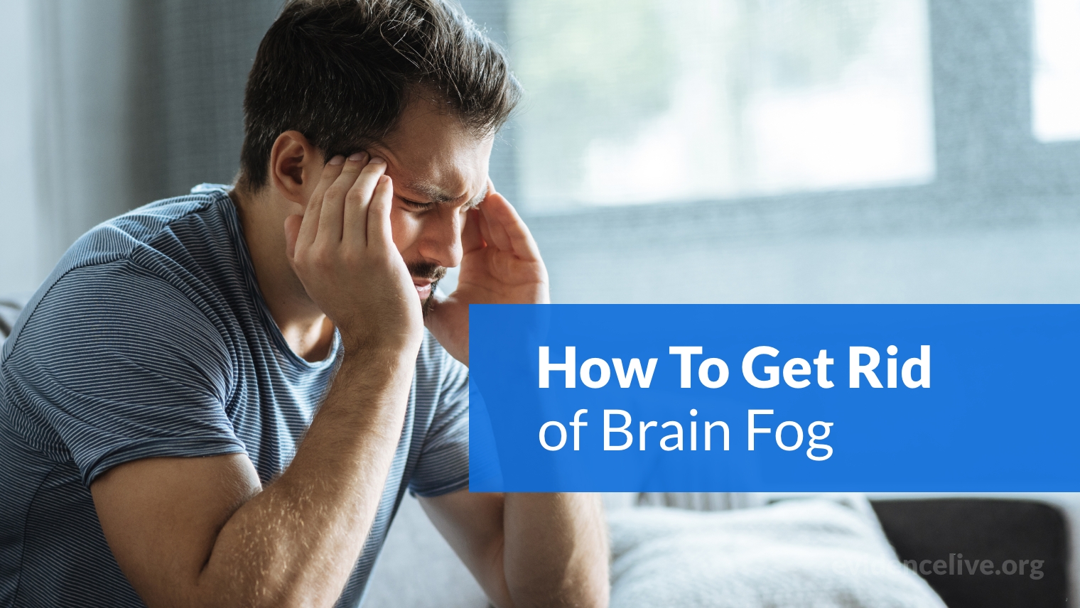 How To Get Rid of Brain Fog (Natural Remedies)