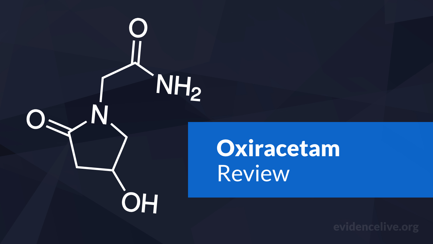 Oxiracetam Review: Benefits, Dosage, and Side Effects